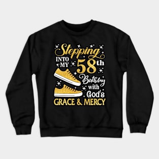 Stepping Into My 58th Birthday With God's Grace & Mercy Bday Crewneck Sweatshirt